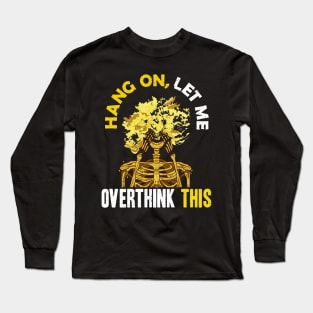 Funny Hang On Let Me Overthink This Thinking Pun Long Sleeve T-Shirt